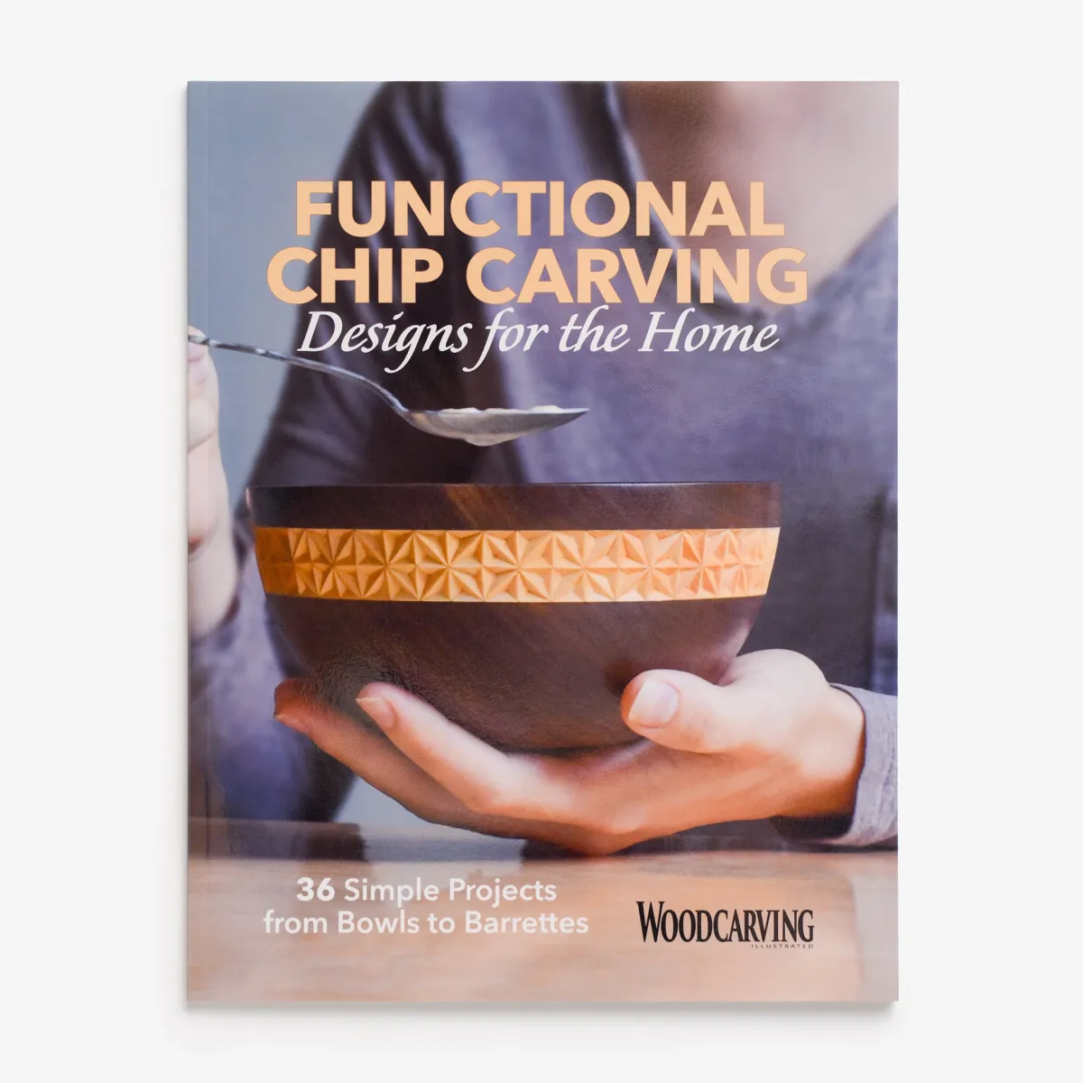 Vesterheim Woodworking-Functional Chip Carving Designs for the Home Editors of Woodcarving Illustrated