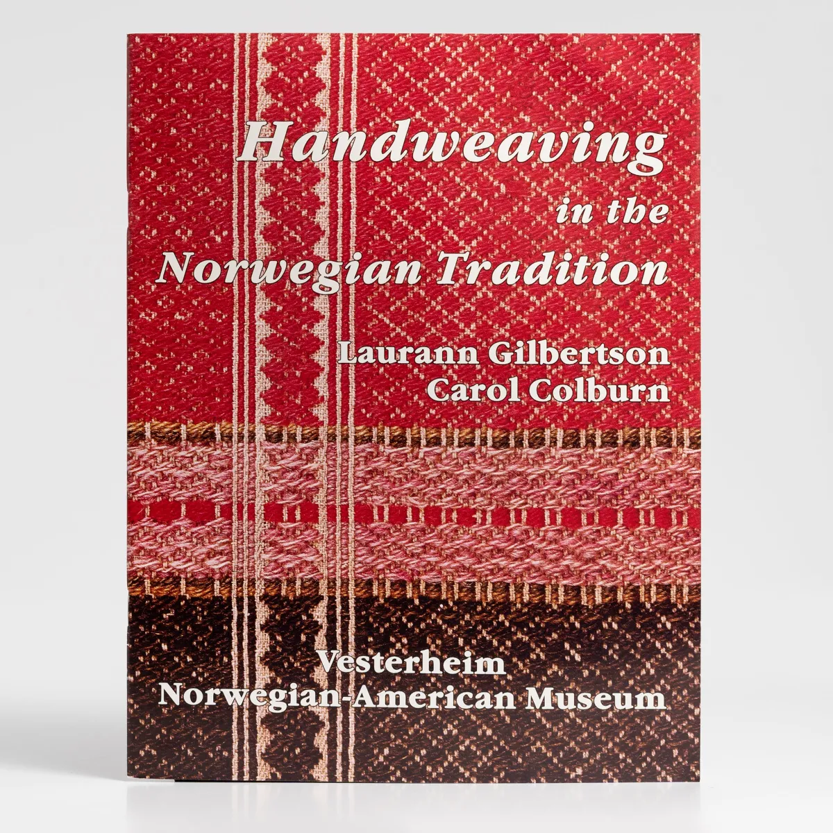Vesterheim Fiber Arts | Fiber Arts-Handweaving In The Norwegian Tradition by Laurann Gilbertson and Carol Colburn