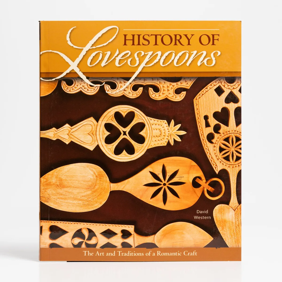 Vesterheim Woodworking-History of Lovespoons: The Art and Traditions of a Romantic Craft by David Western