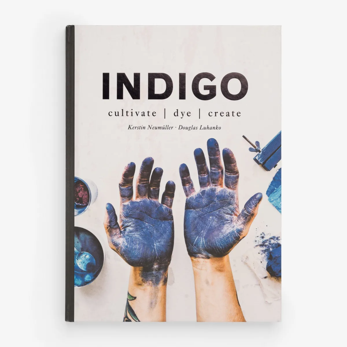 Vesterheim Fiber Arts | Fiber Arts-Indigo – Cultivate, Dye, Create by Kerstin Neumüller and Douglas Luhanko