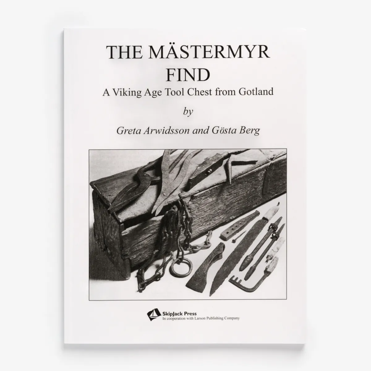 Vesterheim Metalworking | Metalworking-The Mästermyr Find: A Viking Age Tool Chest by Henry T. Brown