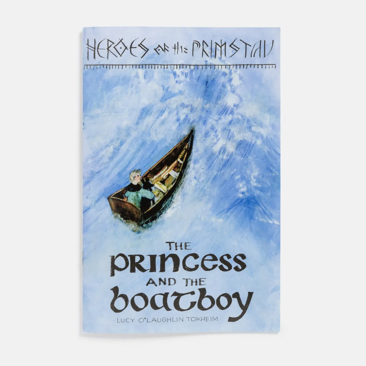 Vesterheim Children | History & Culture-The Princess and the Boat Boy, Heroes of the Primstav by Lucy Tokheim
